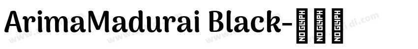 ArimaMadurai Black字体转换